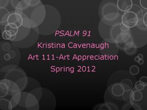 PSALM 91 Kristina Cavenaugh Art 111 Art Appreciation