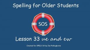 Spelling for Older Students SOS Lesson 33 ue