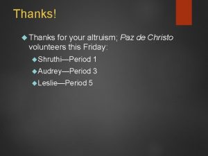 Thanks Thanks for your altruism Paz de Christo