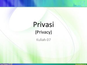 Privasi Privacy Kuliah 07 Pengertian Privasi Kemampuan seseorang