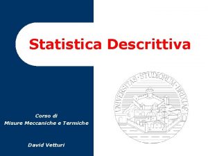 Statistica Descrittiva Corso di Misure Meccaniche e Termiche