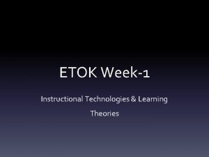 ETOK Week1 Instructional Technologies Learning Theories Reiser R