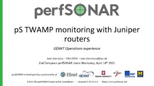 p S TWAMP monitoring with Juniper routers GANT