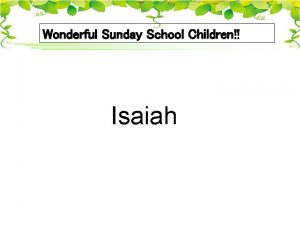 Wonderful Sunday School Children Isaiah 1 Who reigned