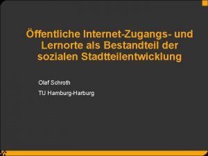 ffentliche InternetZugangs und Lernorte als Bestandteil der sozialen