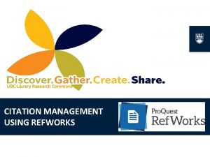 UBC Library Research Commons CITATION MANAGEMENT USING REFWORKS
