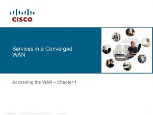 Services in a Converged WAN Accessing the WAN