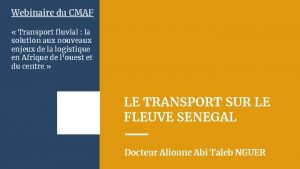 Webinaire du CMAF Transport fluvial la solution aux