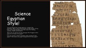Science Egyptian Style Ancient Egyptians made papyrus a