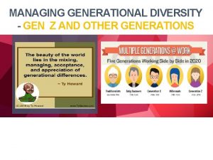 MANAGING GENERATIONAL DIVERSITY GEN Z AND OTHER GENERATIONS