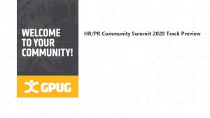 HRPR Community Summit 2020 Track Preview GPUG Community