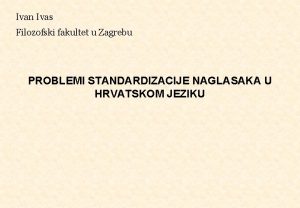 Ivan Ivas Filozofski fakultet u Zagrebu PROBLEMI STANDARDIZACIJE