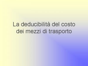 La deducibilit del costo dei mezzi di trasporto