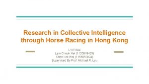 Research in Collective Intelligence through Horse Racing in