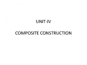 UNITIV COMPOSITE CONSTRUCTION Composite Sections A composite section