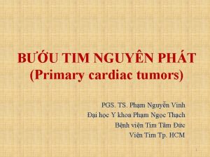 BU TIM NGUYN PHT Primary cardiac tumors PGS
