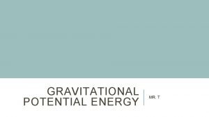 GRAVITATIONAL POTENTIAL ENERGY MR T VIDEO VIDEO POTENTIAL