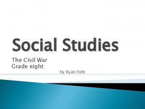 Social Studies The Civil War Grade eight by