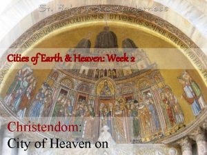 Cities of Earth Heaven Week 2 Christendom City