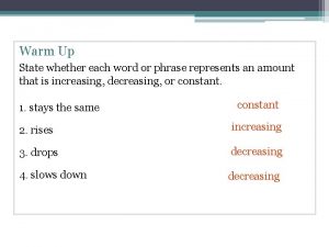 Warm Up State whether each word or phrase