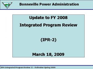 Bonneville Power Administration Update to FY 2008 Integrated