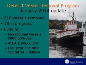 Derelict Vessel Removal Program January 2014 update 516