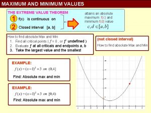 MAXIMUM AND MINIMUM VALUES THE EXTREME VALUE THEOREM