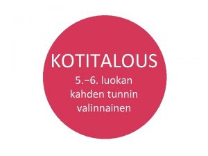 KOTITALOUS 5 6 luokan kahden tunnin valinnainen Han