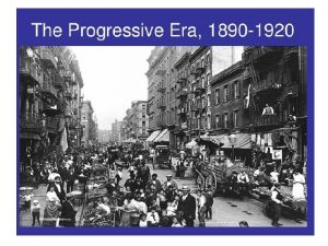 Progressive Era 1890 1920 T Roosevelt and the