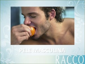 PELE MASCULINA Pele Masculina 1 LIMPAR Para a