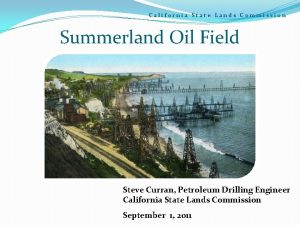 California State Lands Commission Summerland Oil Field Steve