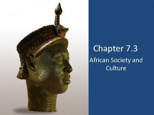 Chapter 7 3 African Society and Culture African