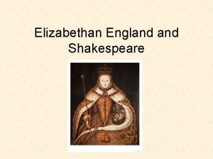 Elizabethan England Shakespeare Whats happening in England during