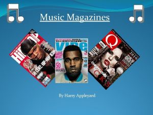 Music Magazines By Harry Appleyard Introduction There are