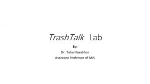 Trash Talk Lab By Dr Taha Havakhor Assistant