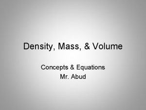 Density Mass Volume Concepts Equations Mr Abud Mass