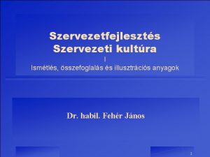 Szervezetfejleszts Szervezeti kultra I Ismtls sszefoglals s illusztrcis