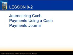 LESSON 9 2 Journalizing Cash Payments Using a