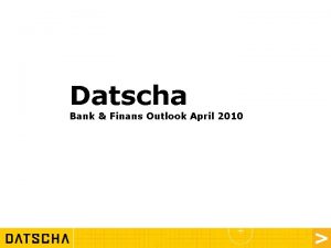 Datscha Bank Finans Outlook April 2010 Vad r