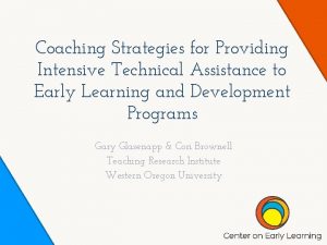Coaching Strategies for Providing Intensive Technical Assistance to