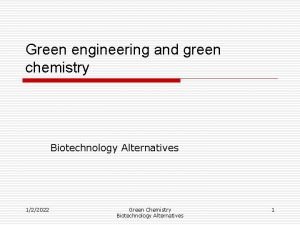 Green engineering and green chemistry Biotechnology Alternatives 122022