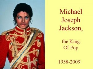 Michael Joseph Jackson the King Of Pop 1958