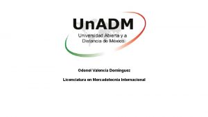 Odonel Valencia Domnguez Licenciatura en Mercadotecnia Internacional Licenciatura