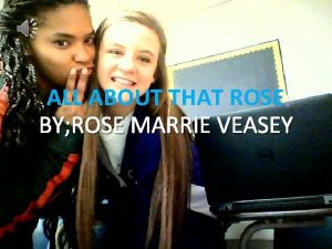 ALL ABOUT THAT ROSE BY ROSE MARRIE VEASEY