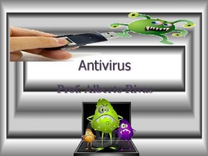 Antivirus Prof Alberto Rivas Antivirus Estos Nacieron como