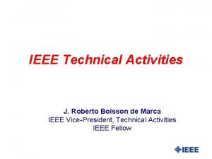 IEEE Technical Activities J Roberto Boisson de Marca