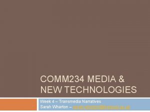 COMM 234 MEDIA NEW TECHNOLOGIES Week 4 Transmedia