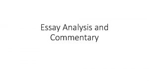 Essay Analysis and Commentary Essay Analysis Each group