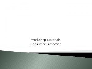 Workshop Materials Consumer Protection Topic 5 Consumer Protection