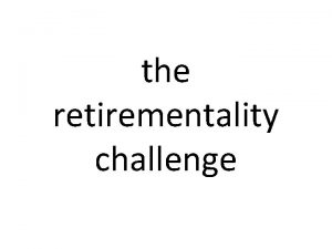 the retirementality challenge retirement sit back relax done